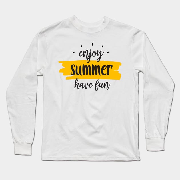 Enjoy Summer, Have fun Long Sleeve T-Shirt by King Tiger